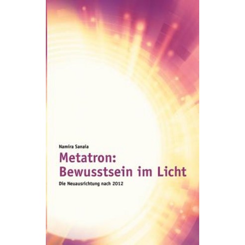 Metatron: Bewusstsein Im Licht Paperback, Books on Demand
