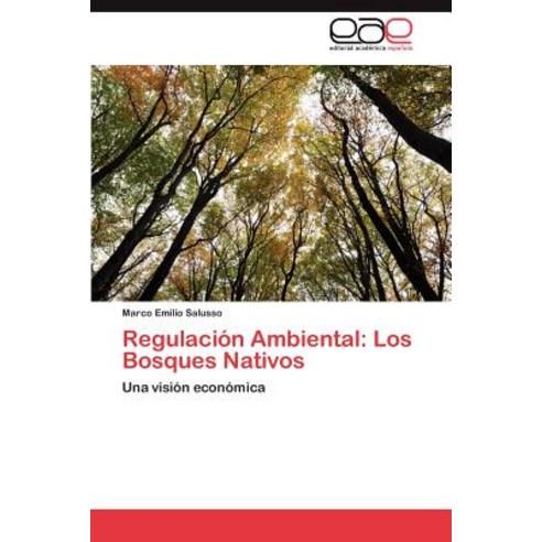 Regulacion Ambiental: Los Bosques Nativos Paperback, Eae Editorial Academia Espanola