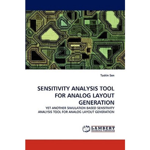 Sensitivity Analysis Tool for Analog Layout Generation Paperback, LAP Lambert Academic Publishing