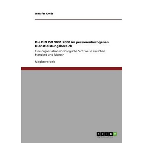 Die Din ISO 9001: 2000 Im Personenbezogenen Dienstleistungsbereich Paperback, Grin Publishing
