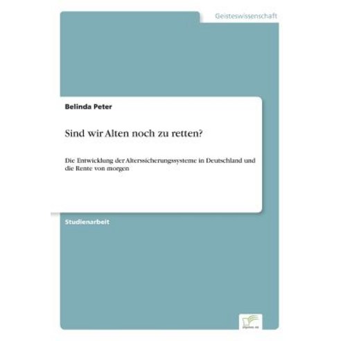 Sind Wir Alten Noch Zu Retten? Paperback, Diplom.de