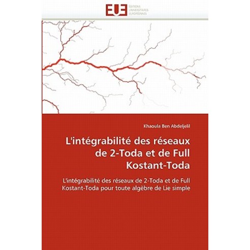 L''''Integrabilite Des Reseaux de 2-Toda Et de Full Kostant-Toda Paperback, Univ Europeenne