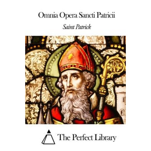 Omnia Opera Sancti Patricii Paperback, Createspace
