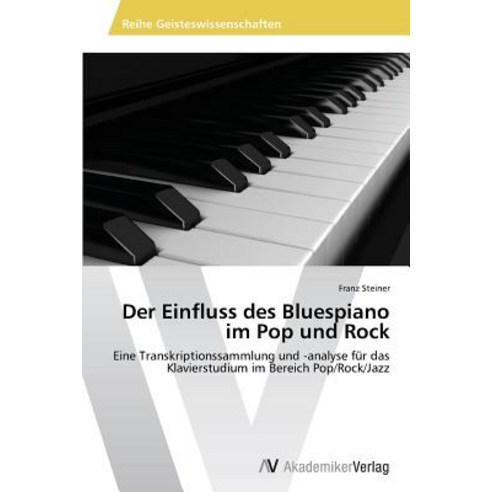 Der Einfluss Des Bluespiano Im Pop Und Rock Paperback, AV Akademikerverlag