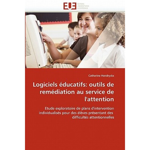 Logiciels Educatifs: Outils de Remediation Au Service de L''Attention Paperback, Univ Europeenne