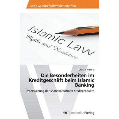 Die Besonderheiten Im Kreditgeschaft Beim Islamic Banking Paperback, AV Akademikerverlag