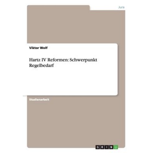 Hartz IV Reformen: Schwerpunkt Regelbedarf Paperback, Grin Publishing
