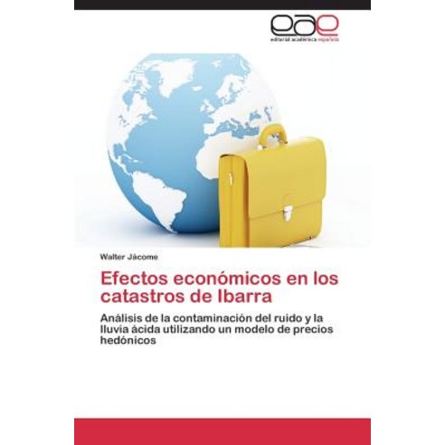 Efectos Economicos En Los Catastros de Ibarra Paperback, Editorial Academica Espanola