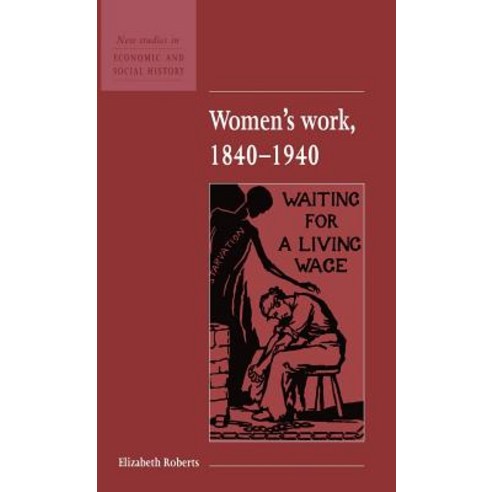 "Women`s Work 1840 1940", Cambridge University Press
