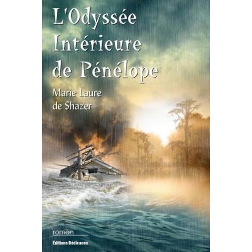 L''Odyssee Interieure de Penelope: Les Rescapes de L''Ouragan Katrina Paperback, Editions Dedicaces