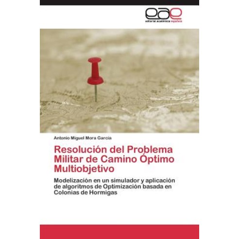 Resolucion del Problema Militar de Camino Optimo Multiobjetivo Paperback, Editorial Academica Espanola