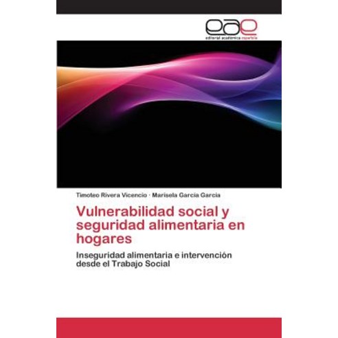 Vulnerabilidad Social y Seguridad Alimentaria En Hogares Paperback, Editorial Academica Espanola