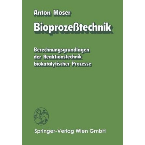 Bioprozetechnik: Berechnungsgrundlagen Der Reaktionstechnik Biokatalytischer Prozesse Paperback, Springer