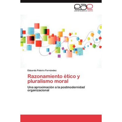 Razonamiento Etico y Pluralismo Moral Paperback, Eae Editorial Academia Espanola