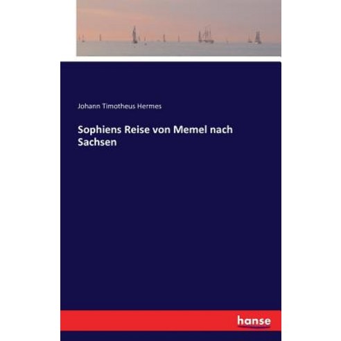 Sophiens Reise Von Memel Nach Sachsen Paperback, Hansebooks