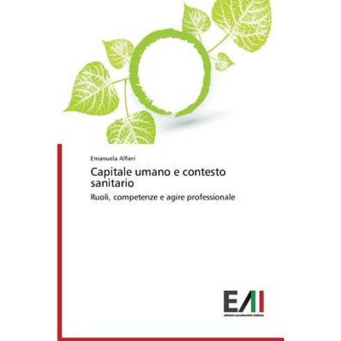 Capitale Umano E Contesto Sanitario Paperback, Edizioni Accademiche Italiane