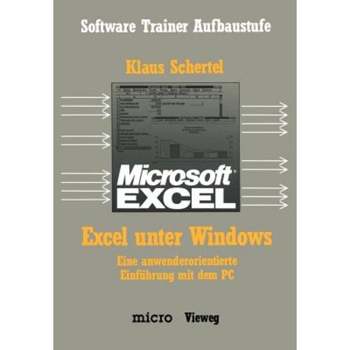 Excel Unter Windows: Eine Anwenderorientierte Einfuhrung Mit Dem PC Paperback, Vieweg+teubner Verlag