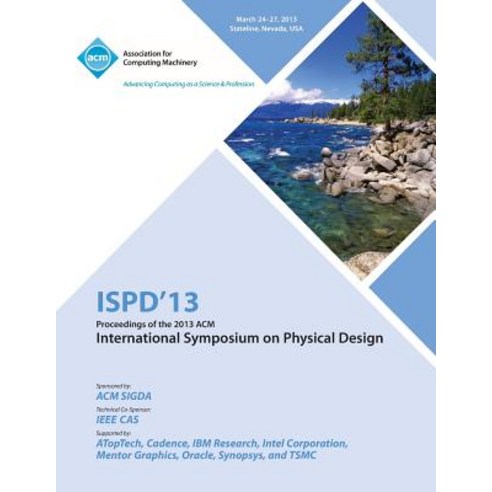 Ispd 13 Proceedings of the 2013 ACM International Symposium on Physical Design Paperback