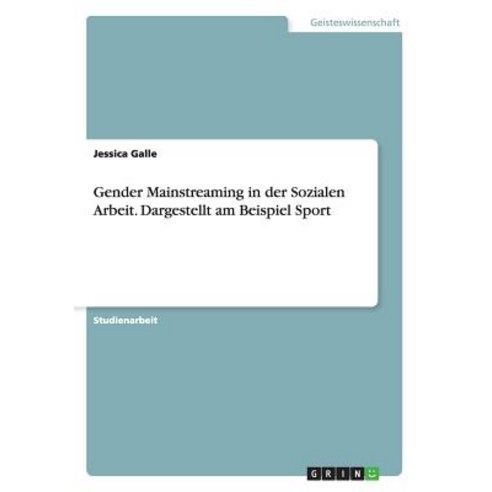 Gender Mainstreaming in Der Sozialen Arbeit. Dargestellt Am Beispiel Sport Paperback, Grin Verlag Gmbh