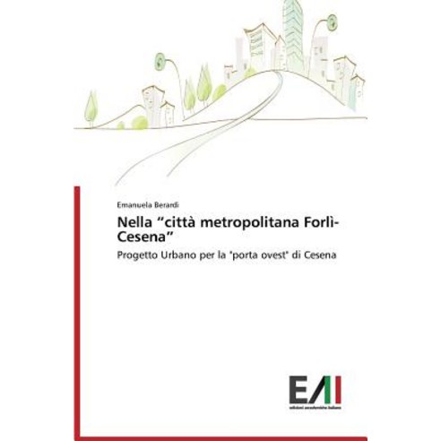 Nella "Citta Metropolitana Forli-Cesena" Paperback, Edizioni Accademiche Italiane