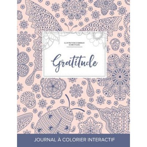 Journal de Coloration Adulte: Gratitude (Illustrations D''Animaux Domestiques Coccinelle) Paperback, Adult Coloring Journal Press