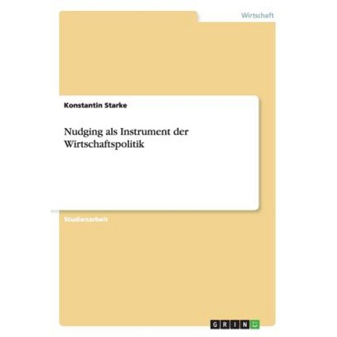 Nudging ALS Instrument Der Wirtschaftspolitik Paperback, Grin ...