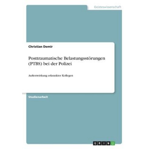 Posttraumatische Belastungsstorungen (Ptbs) Bei Der Polizei Paperback, Grin Publishing