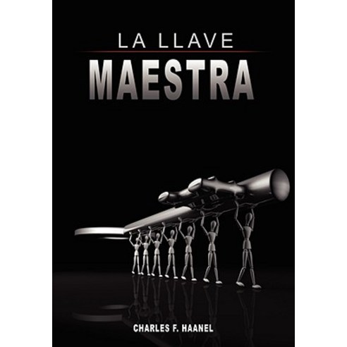 La Llave Maestra / The Master Key System by Charles F. Haanel Hardcover, www.bnpublishing.com