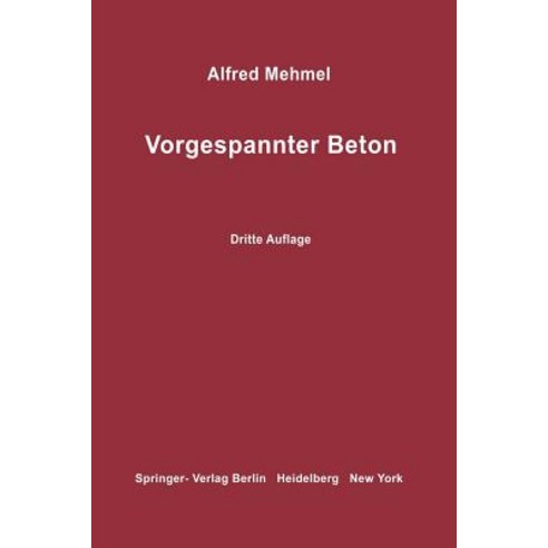 Vorgespannter Beton: Grundlagen Der Theorie Berechnung Und Konstruktion Paperback, Springer
