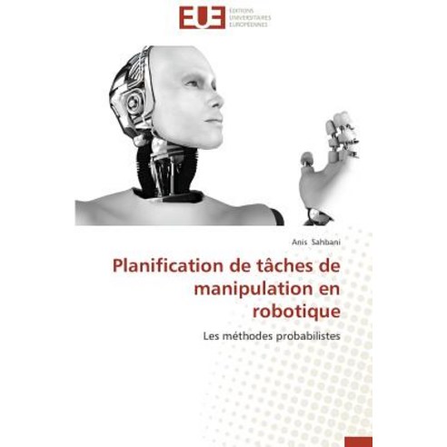 Planification de Ta[ches de Manipulation En Robotique Paperback, Univ Europeenne