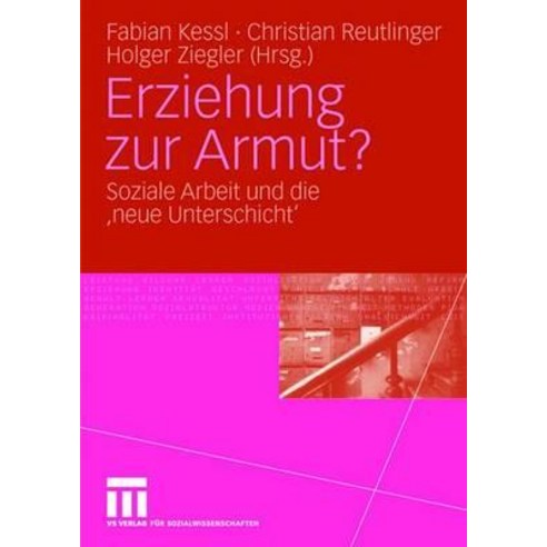 Erziehung Zur Armut?: Soziale Arbeit Und Die ''Neue Unterschicht'' Paperback, Vs Verlag Fur Sozialwissenschaften
