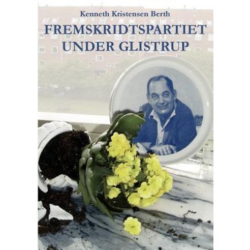 Fremskridtspartiet Under Glistrup Paperback, Books on Demand