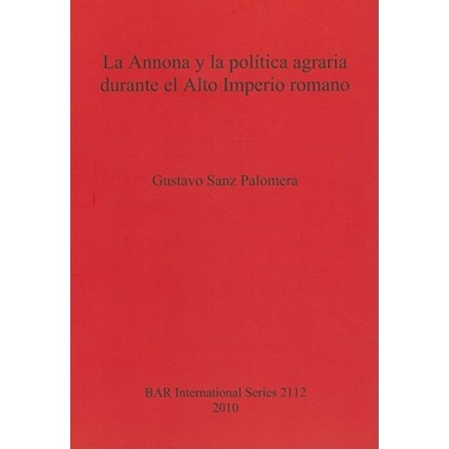 La Annona y la Politica Agraria Durante el Alto Imperio Romano Paperback, British Archaeological Association