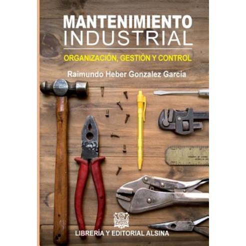 Mantenimiento Industrial: Organizacion Control y Gestion Paperback, Mantenimiento Industrial