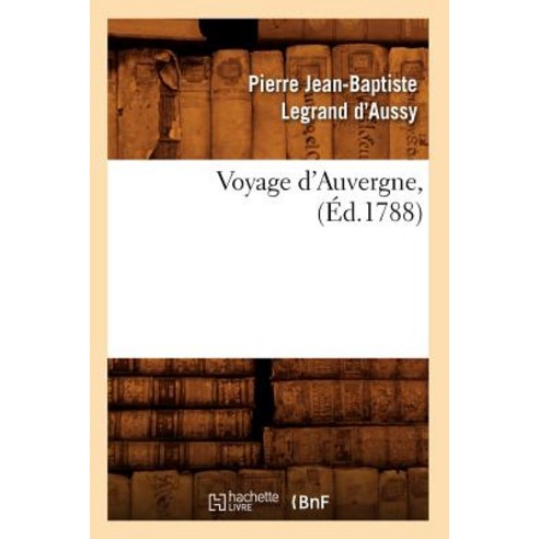 Voyage D''Auvergne (Ed.1788) Paperback, Hachette Livre - Bnf