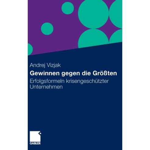 Gewinnen Gegen Die Grossten: Erfolgsformeln Krisengeschutzter Unternehmen Hardcover, Gabler Verlag