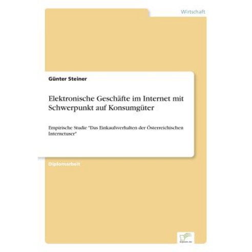 Elektronische Geschafte Im Internet Mit Schwerpunkt Auf Konsumguter Paperback, Diplom.de