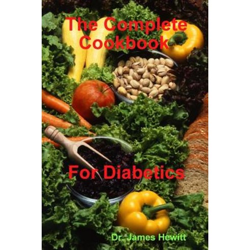 The Complete Cookbook for Diabetics Paperback, Lulu.com