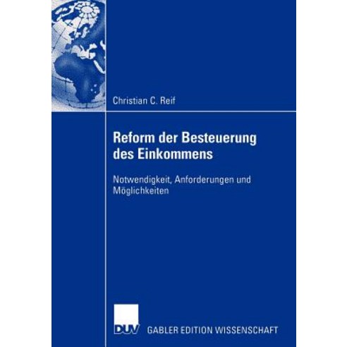 Reform Der Besteuerung Des Einkommens: Notwendigkeit Anforderungen Und Moglichkeiten Paperback, Deutscher Universitatsverlag