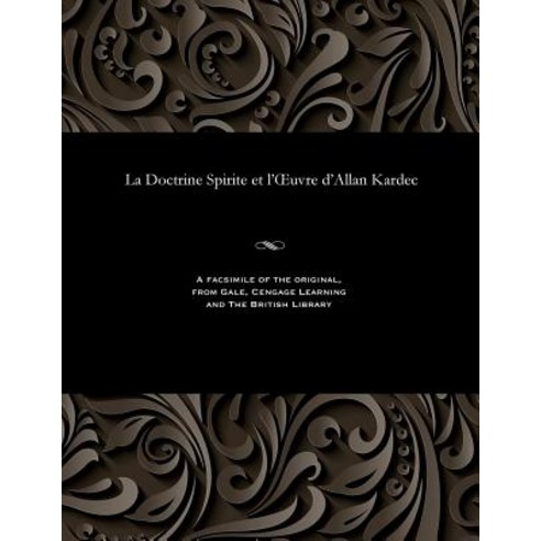 La Doctrine Spirite Et L''Oeuvre D''Allan Kardec Paperback, Gale and the British Library
