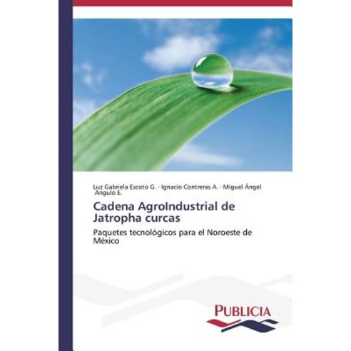 Cadena Agroindustrial de Jatropha Curcas Paperback, Publicia