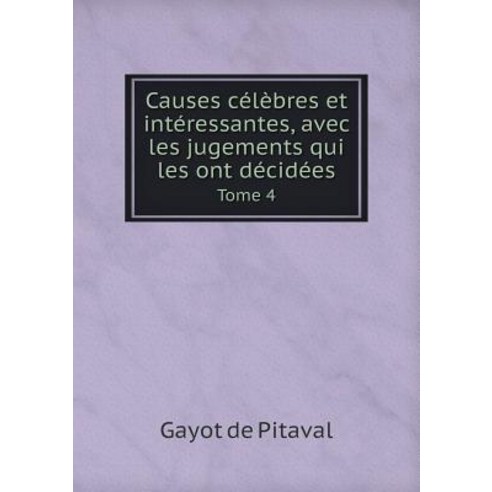 Causes Celebres Et Interessantes Avec Les Jugements Qui Les Ont ...