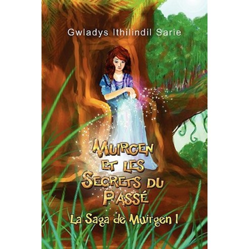 Muirgen Et Les Secrets Du Pass: La Saga de Muirgen I Paperback, Xlibris Corporation