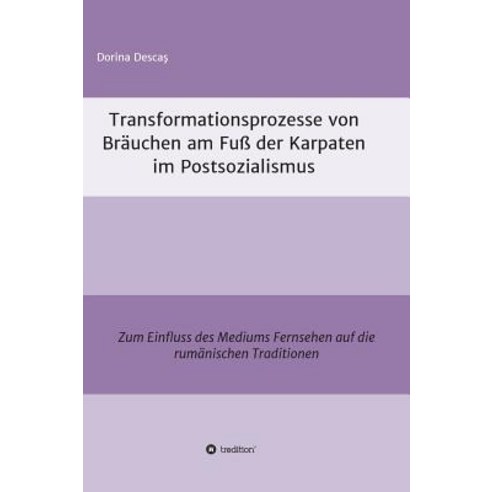 Transformationsprozesse Von Brauchen Am Fu Der Karpaten Im Postsozialismus Hardcover, Tredition Gmbh