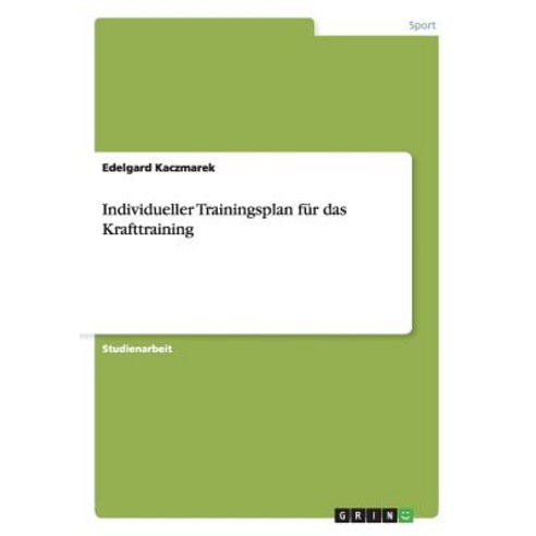 Individueller Trainingsplan Fur Das Krafttraining Paperback, Grin Publishing