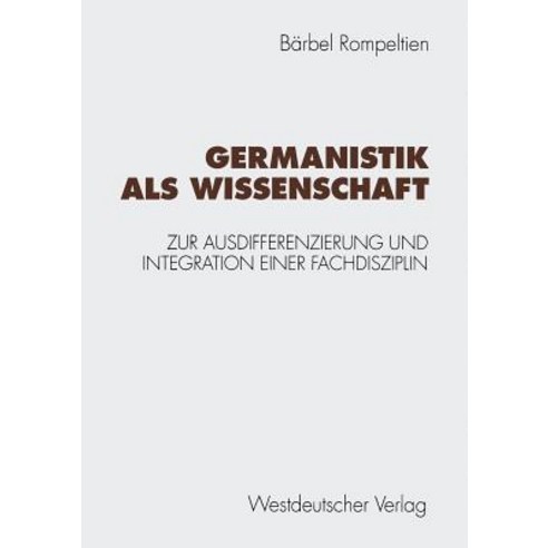 Germanistik ALS Wissenschaft: Zur Ausdifferenzierung Und Integration Einer Fachdisziplin Paperback, Vs Verlag Fur Sozialwissenschaften