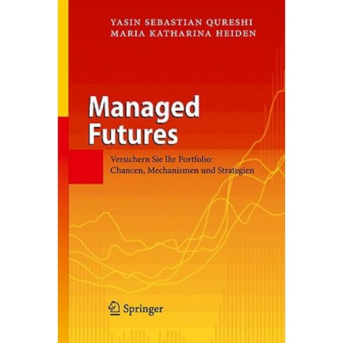 Managed Futures: Versichern Sie Ihr Portfolio: Chancen Mechanismen Und Strategien Hardcover, Springer