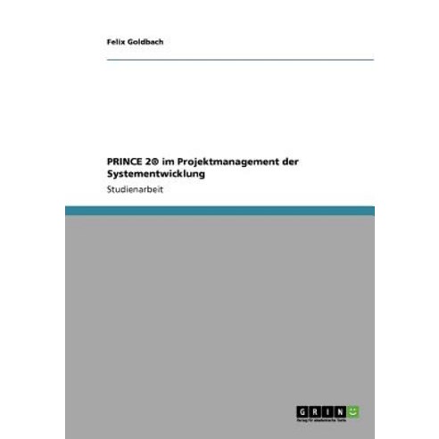 Prince 2(r) Im Projektmanagement Der Systementwicklung Paperback, Grin Publishing