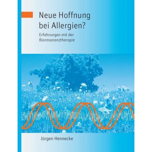 Neue Hoffnung Bei Allergien? Erfahrungen Mit Der Bioresonanztherapie Paperback, Books on Demand