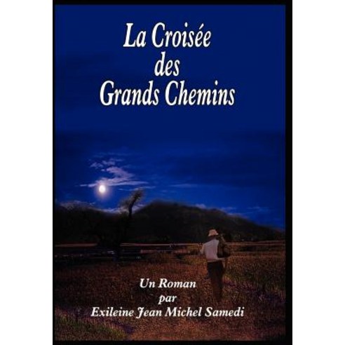 La Croisee Des Grands Chemins Hardcover, Authorhouse